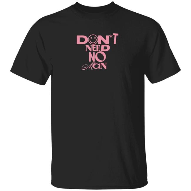 HoangAnh - Don't Need No Man Shirt Alishamarie Shop Don't Need No Man Shirt
