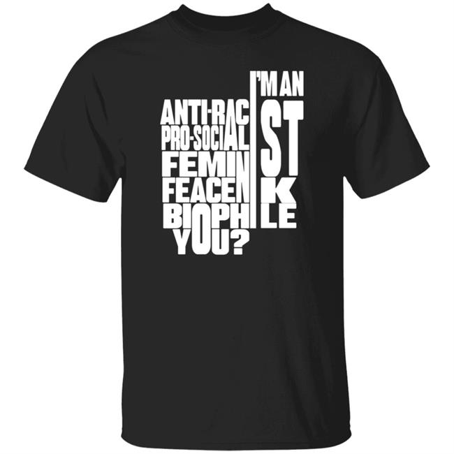 Ai - I'm An Anti-Racist Pro-Socialist Feminist Feacenik Biophile You Shirt Random Dork I'm An Anti-Racist Pro-Socialist Feminist Feacenik Biophile You Shirt Hoodie Sweatshirt