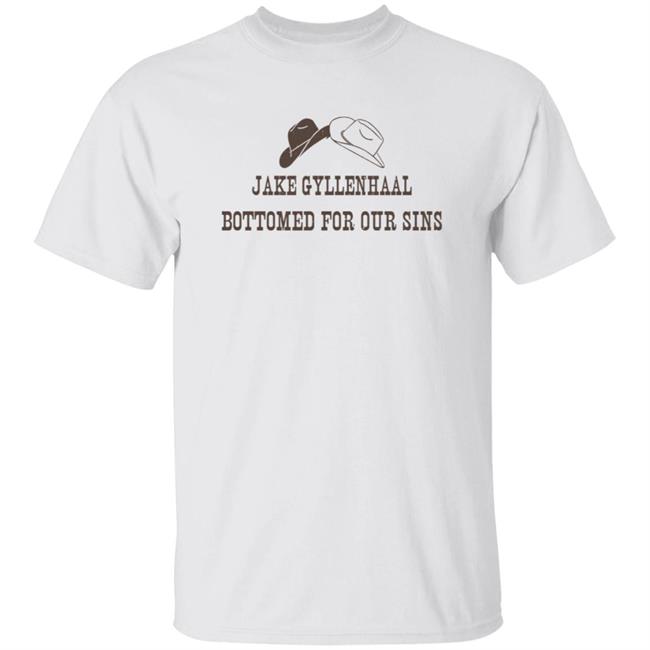 Thao - Jake Gyllenhaal Bottomed For Our Sins Shirt Cody Wimmer Jake Gyllenhaal Bottomed For Our Sins Shirt