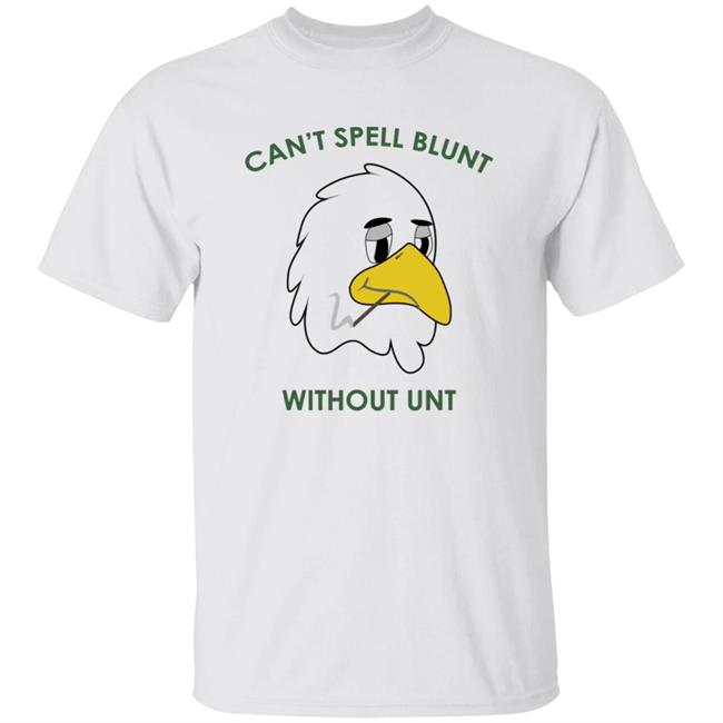 Can't Spell Blunt Without Unt T Shirt