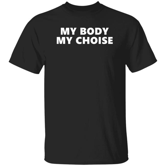 Ai - My Body My Choice Shirt Anti Vaxxer My Body My Choice Shirt Hoodie Sweatshirt