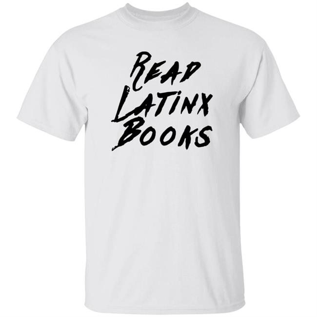 Ai - Read Latinx Books Shirt Appartcloth Store Read Latinx Books Shirt Hoodie Sweatshirt