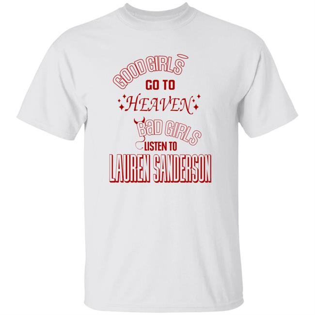Vu - Good Girl Go To Heaven Bad Girls Listen To Lauren Sanderson Shirt Lauren Sanderson Merch