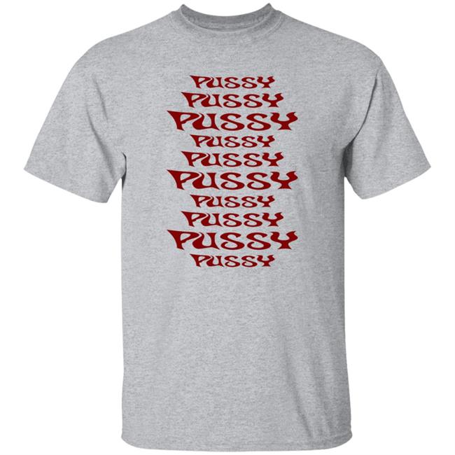 Pussy Pussy Pussy Shirt Sera Pussy Pussy Pussy Shirt Vu - Pussy Pussy Pussy Shirt Sera Pussy Pussy Pussy Shirt