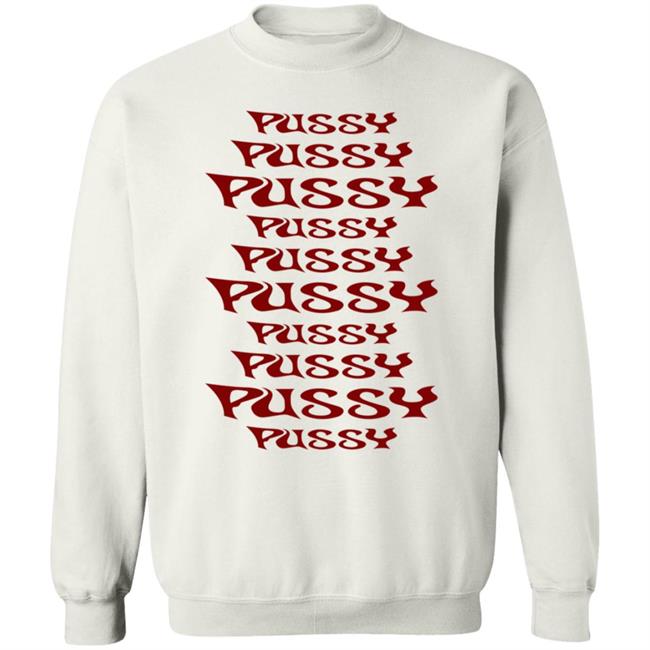 Pussy Pussy Pussy Shirt Sera Pussy Pussy Pussy Shirt Vu - Pussy Pussy Pussy Shirt Sera Pussy Pussy Pussy Shirt