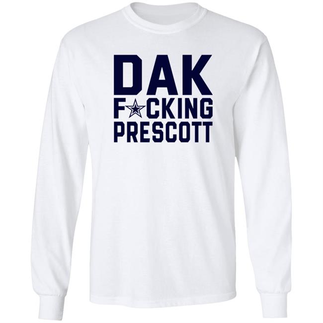Dak Fucking Prescott Shirt Cowboys Football Dak Fucking Prescott Shirt Hoodie Dak Fucking Prescott Shirt Cowboys Football Dak Fucking Prescott Shirt Hoodie