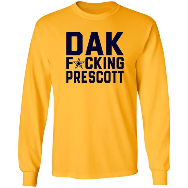 Dak Fucking Prescott Shirt Cowboys Football Dak Fucking Prescott Shirt Hoodie Dak Fucking Prescott Shirt Cowboys Football Dak Fucking Prescott Shirt Hoodie