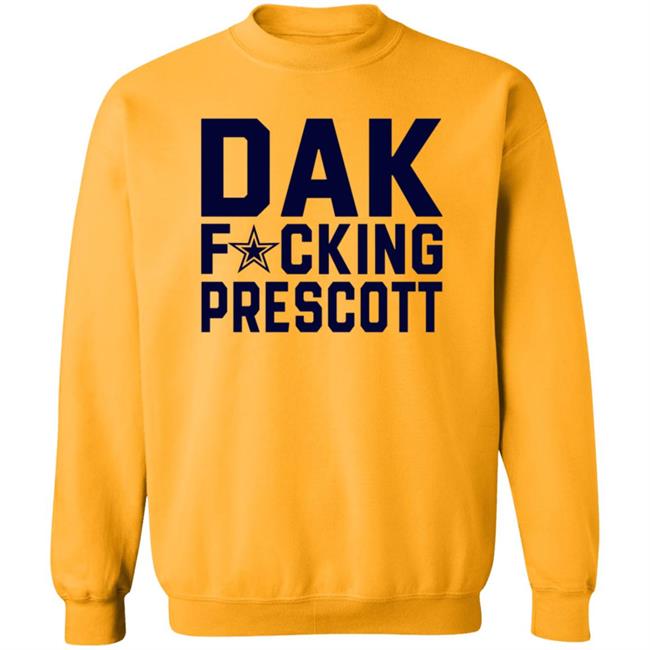 Dak Fucking Prescott Shirt Cowboys Football Dak Fucking Prescott Shirt Hoodie Dak Fucking Prescott Shirt Cowboys Football Dak Fucking Prescott Shirt Hoodie