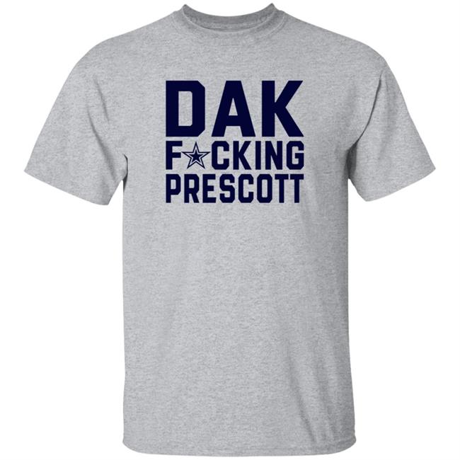 Dak Fucking Prescott Shirt Cowboys Football Dak Fucking Prescott Shirt Hoodie Dak Fucking Prescott Shirt Cowboys Football Dak Fucking Prescott Shirt Hoodie