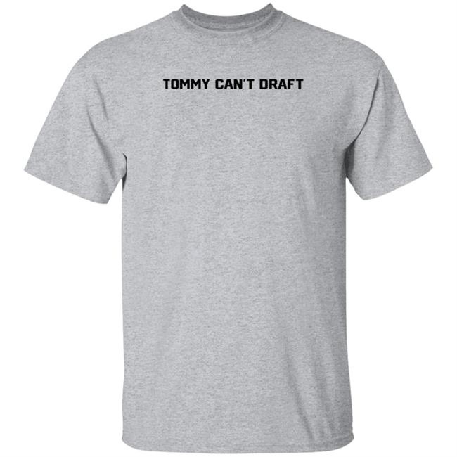 Tommy Can't Draft Shirt Hoodie Sweatshirt Threefourtwo Productions
