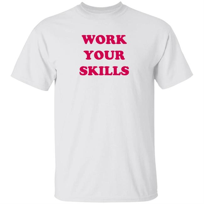 Work Your Skills Shirt Jon Heder Work Your Skills Shirt Hoodie