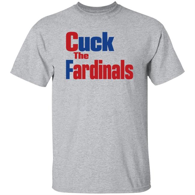 Cuck The Fardinals Shirt Mark Mcgwire Era Cardinals Cuck The Fardinals Shirt Hoodie Sweatshirt