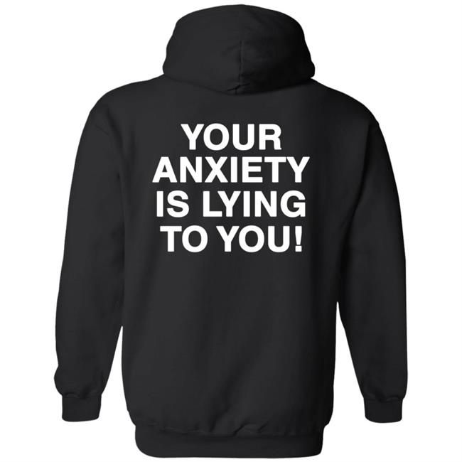 Your Anxiety Is Lying To You Hoodie Werenotreallystrangers Hoodie Shirt Sweatshirt