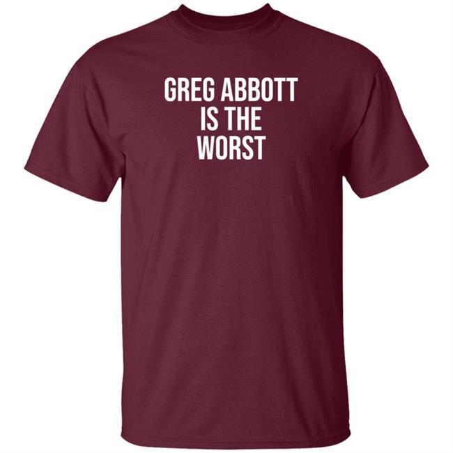 Greg Abbott Is The Worst Shirt Leah Krevit Greg Abbott Is The Worst Shirt