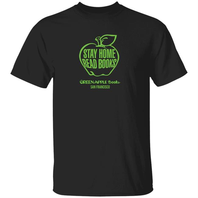 Stay Home Read Books Green Apple Books Shirt Bonfire Shop Green Apple Books Shirt Hoodie Sweatshirt