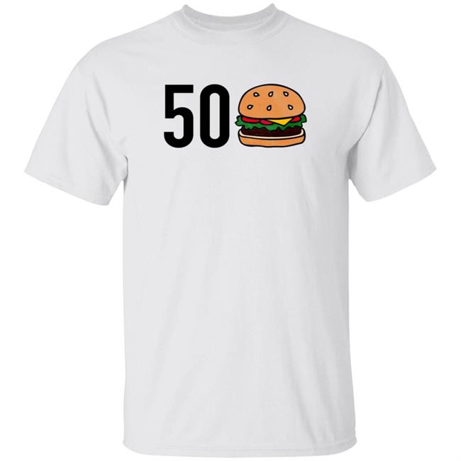 50 Burger Shirt Barstoolsports Merch Shirt Hoodie Sweatshirt