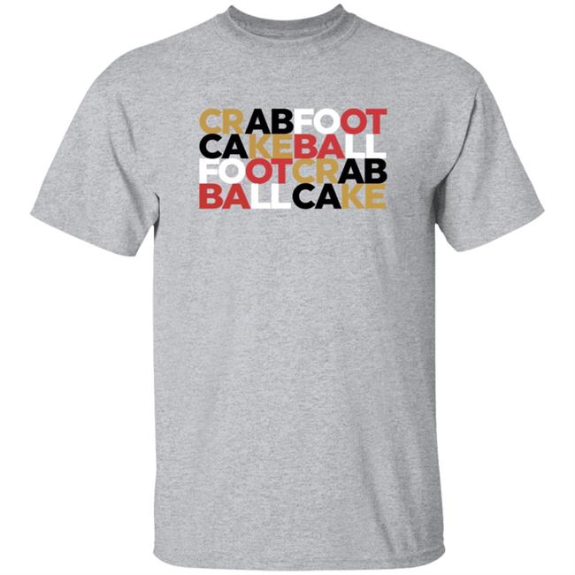 Crabfoot Cakeball Footcrab Ballcake Shirt Nate Crabfoot Cakeball Footcrab Ballcake Shirt Hoodie Sweatshirt Crabfoot Cakeball Footcrab Ballcake Shirt Nate Crabfoot Cakeball Footcrab Ballcake Shirt Hoodie Sweatshirt