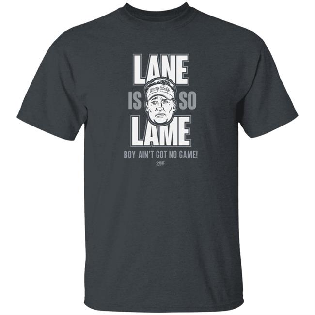 Smack Apparel Store Lane Is Lame Boy Ain't Got No Game Shirt Lane Is Lame (Anti Ole-Miss) Shirt For Alabama Football Fans Smack Apparel Store Lane Is Lame Boy Ain't Got No Game Shirt Lane Is Lame (Anti Ole-Miss) Shirt For Alabama Football Fans