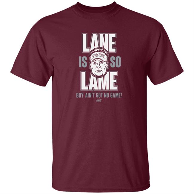 Smack Apparel Store Lane Is Lame Boy Ain't Got No Game Shirt Lane Is Lame (Anti Ole-Miss) Shirt For Alabama Football Fans Smack Apparel Store Lane Is Lame Boy Ain't Got No Game Shirt Lane Is Lame (Anti Ole-Miss) Shirt For Alabama Football Fans