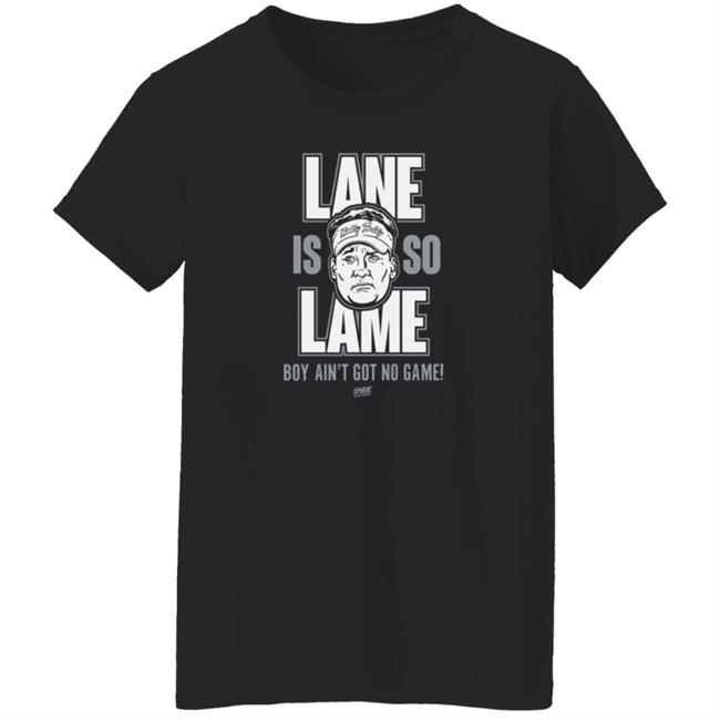 Smack Apparel Store Lane Is Lame Boy Ain't Got No Game Shirt Lane Is Lame (Anti Ole-Miss) Shirt For Alabama Football Fans Smack Apparel Store Lane Is Lame Boy Ain't Got No Game Shirt Lane Is Lame (Anti Ole-Miss) Shirt For Alabama Football Fans