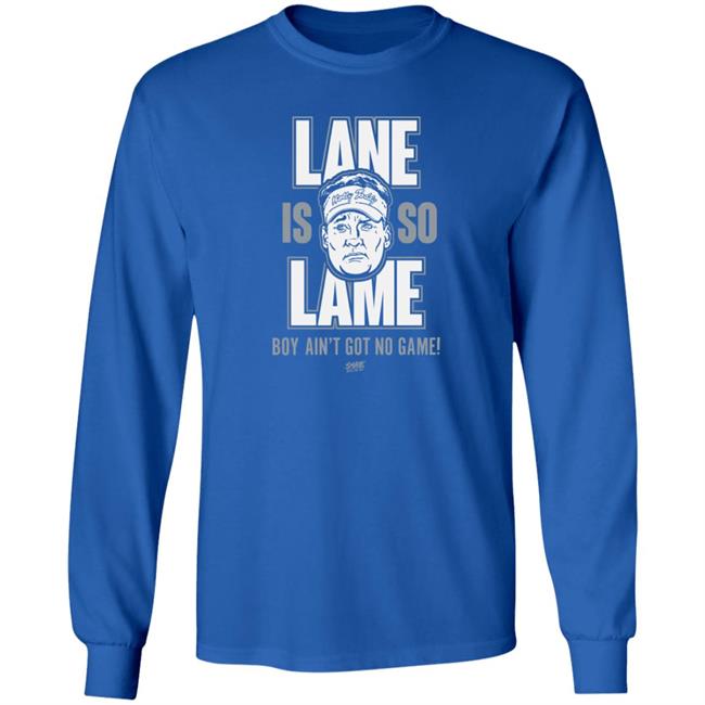 Smack Apparel Store Lane Is Lame Boy Ain't Got No Game Shirt Lane Is Lame (Anti Ole-Miss) Shirt For Alabama Football Fans Smack Apparel Store Lane Is Lame Boy Ain't Got No Game Shirt Lane Is Lame (Anti Ole-Miss) Shirt For Alabama Football Fans