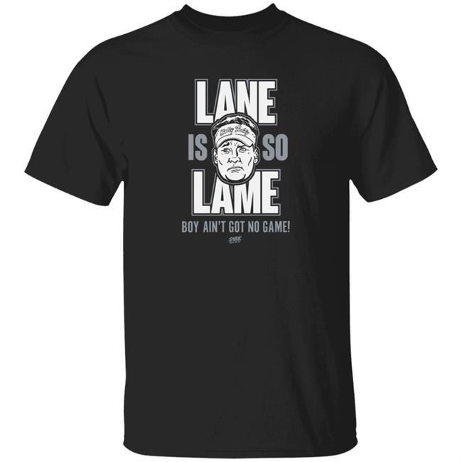 Smack Apparel Store Lane Is Lame Boy Ain't Got No Game Shirt Lane Is Lame (Anti Ole-Miss) Shirt For Alabama Football Fans Smack Apparel Store Lane Is Lame Boy Ain't Got No Game Shirt Lane Is Lame (Anti Ole-Miss) Shirt For Alabama Football Fans
