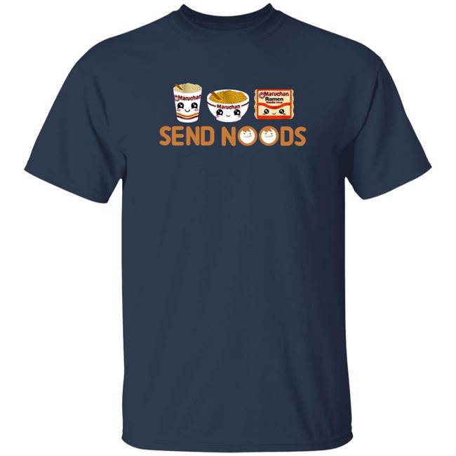 Maruchan Send Noods Shirt Ramen Noodles Send Noods T Shirt Baby Cakes