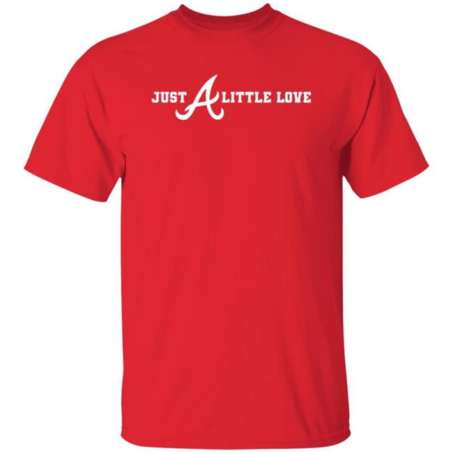 Just A Little Love Shirts Battleatl Just A Little Love Shirt Hoodie Sweatshirt