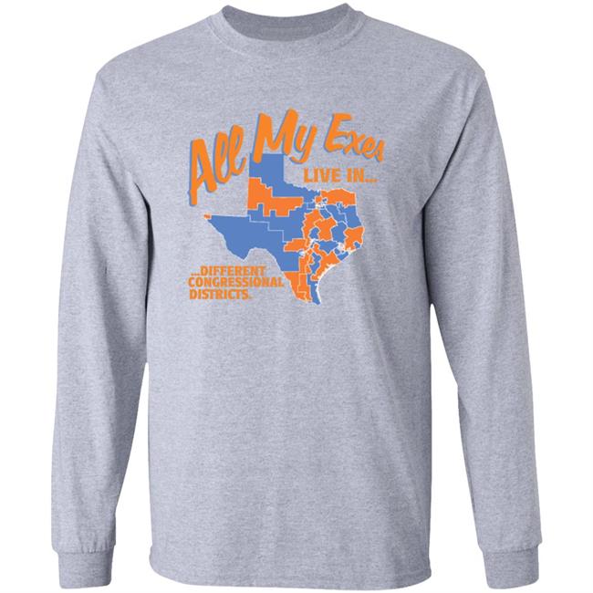 All My Texas Live In Different Congressional Districts Shirt Move Texas Merch All My Exes Shirt