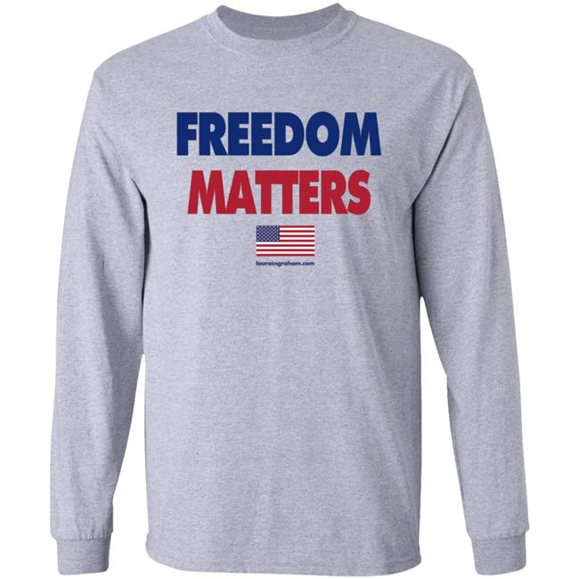 Freedom Matters Shirt Laura Ingraham Store