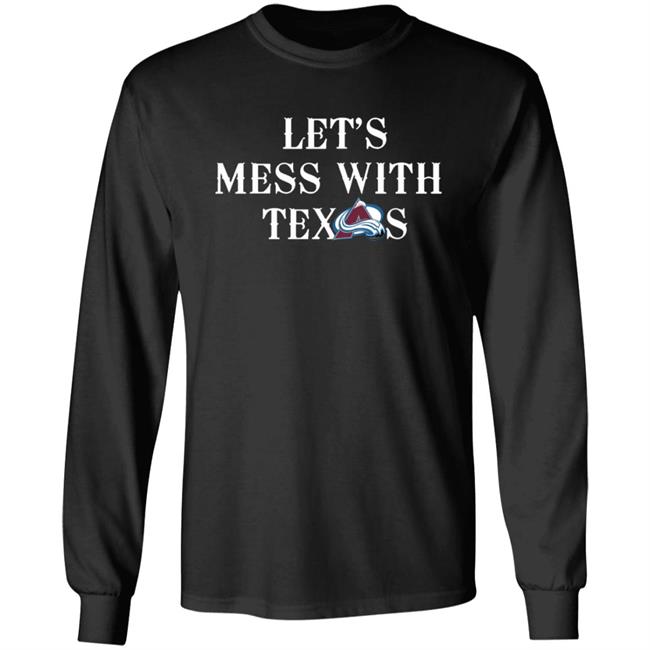 Let's Mess With Texas Shirt Avalanche Let's Mess With Texas Shirt Altitude Authentics Merch