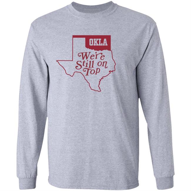 Okla Were Still On Top Shirt