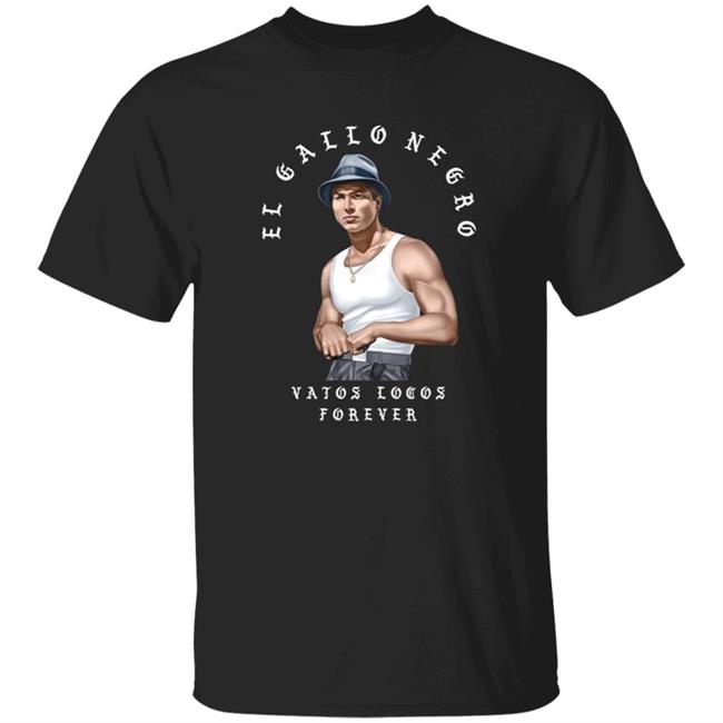El Gallo Negro Vatos Locos Forever Shirt Cousinsbannersandflags Merch El Gallo Negro Shirt