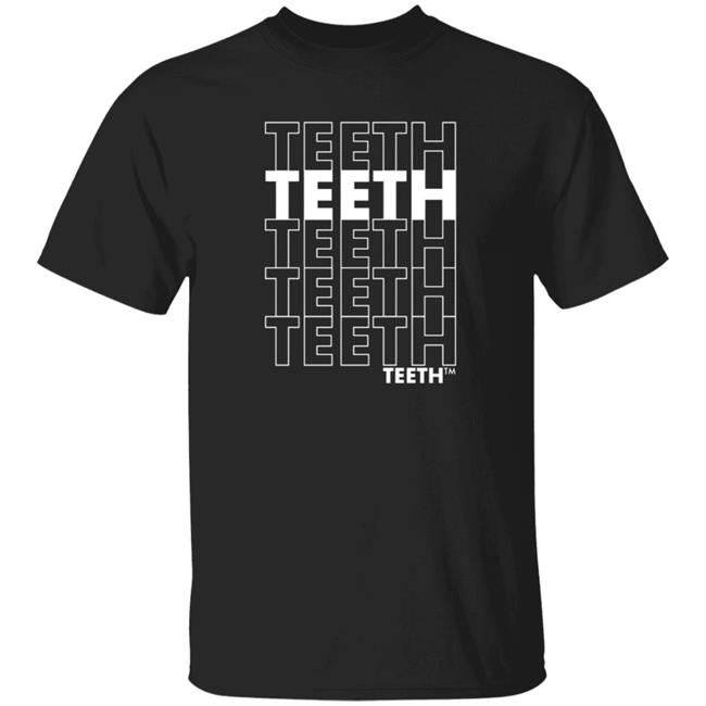 Voidmerch Teeth Teeth Teeth Teeth 9WHT Shirt Hoodie Sweatshirt