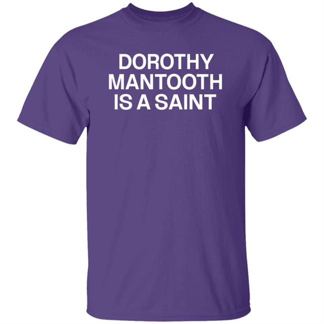 Dorothy Mantooth Is A Saint Shirt Dorothy Mantooth Is A Saint Shirt Ccpisassh0e Hoodie Sweatshirt