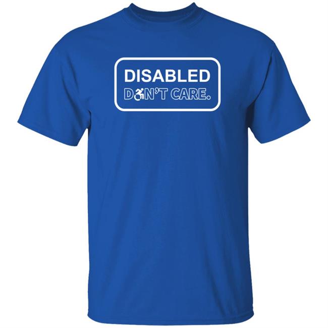 Disabled Don't Care Shirt Hoodie Sweatshirt Momoxmia