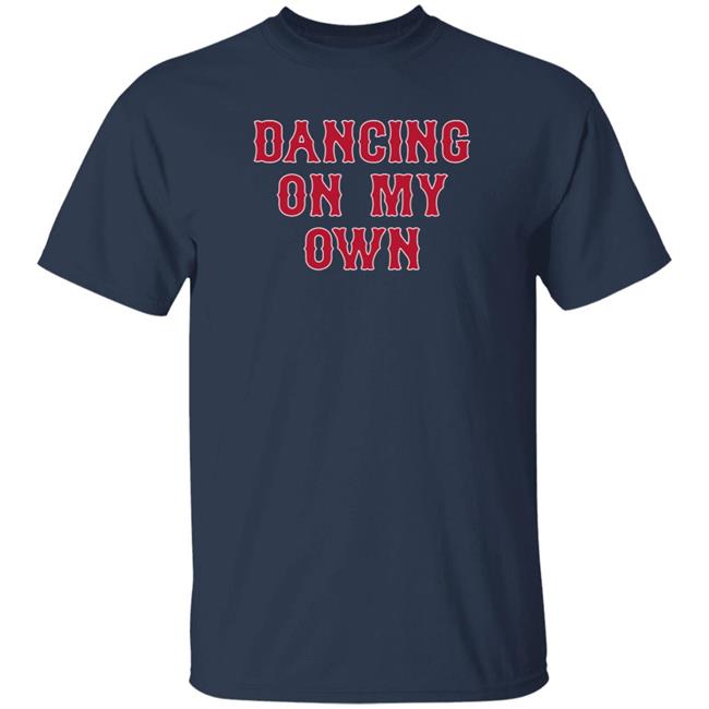 Barstoolsports Store Dancing On My Own Shirt Jared Carrabis Dancing On My Own Bos Tee Hoodie Sweatshirt