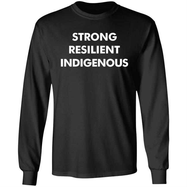 Strong Resilient Indigenous Shirt Autumn Asher Blackdeer