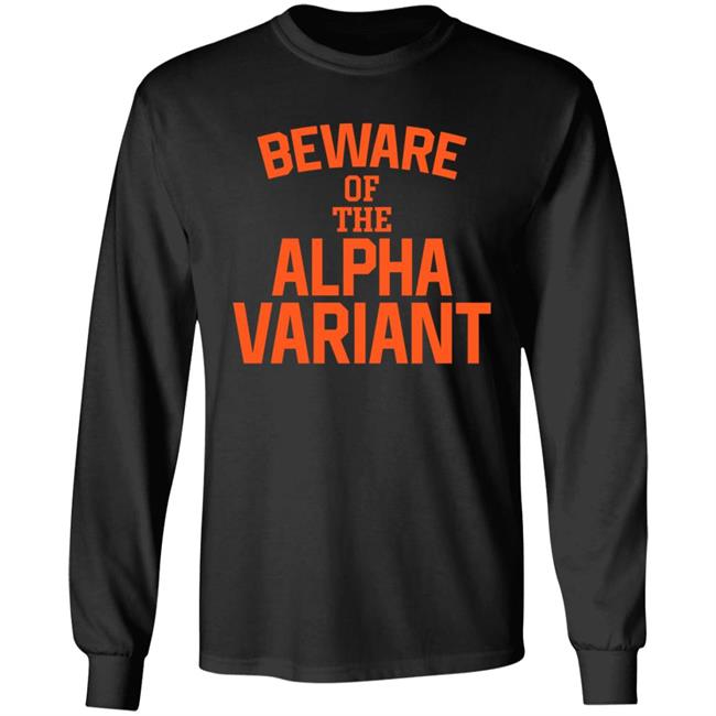 Beware Of The Alpha Variant Shirt The Atilis Gym Bellmawr Nj Merch