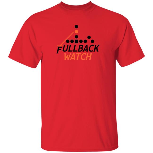 Fullback Watch Shirt Johnny Stanton Fullback Watch Shirt Hoodie Sweatshirt