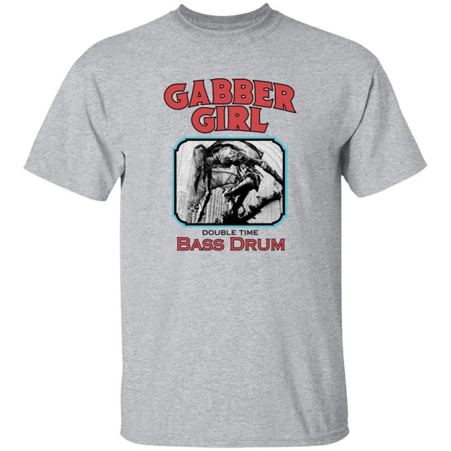Gabber Girl Double Time Bass Drum Shirt Claire Penis Gabber Girl Double Time Bass Drum Shirt Hoodie Sweatshirt