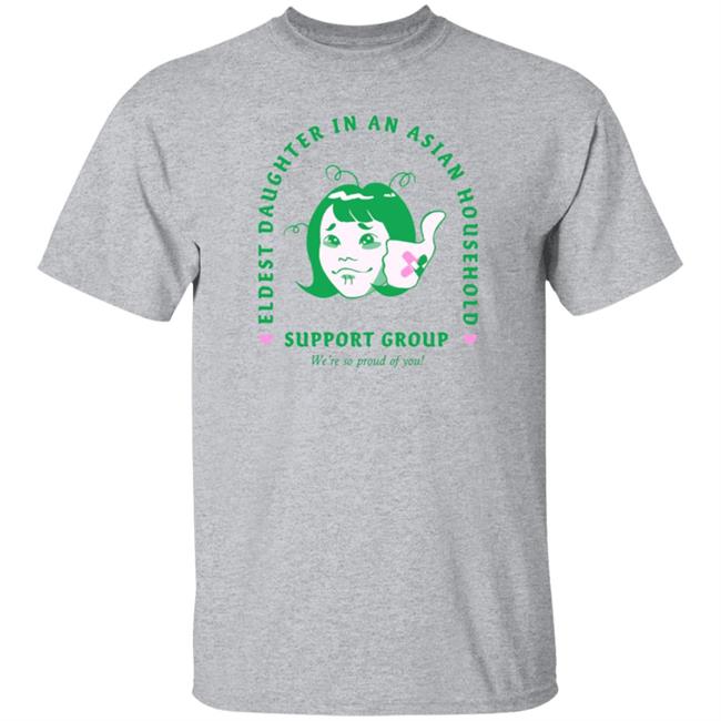 Eldest Daughter In An Asian Household Support Group Shirt Hoodie Sweatshirt