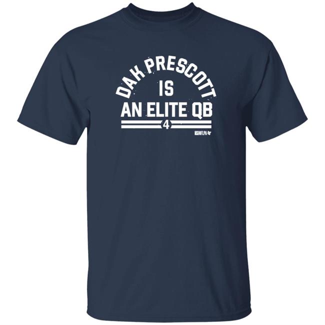 Dak Prescott Is An Elite Qb Shirt BreakingT Merch