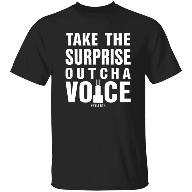 Take The Surprise Outcha Voice Shirt Annie Costabile Take The Surprise Outcha Voice 14 Years Shirt Hoodie Sweatshirt