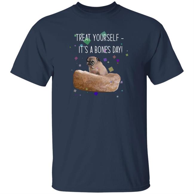 Treat Yourself It’s A Bones Day Shirt Noodleofficial Merch