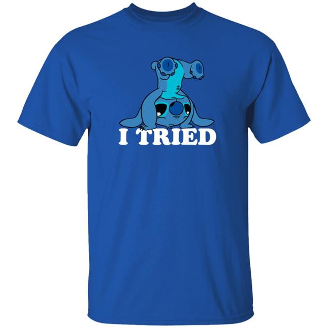 I Tried Shirt Hoodie Sweatshirt