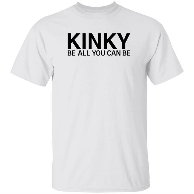 Kinky Be All You Can Be Shirt Eminem Kinky Shirt Hoodie Sweatshirt