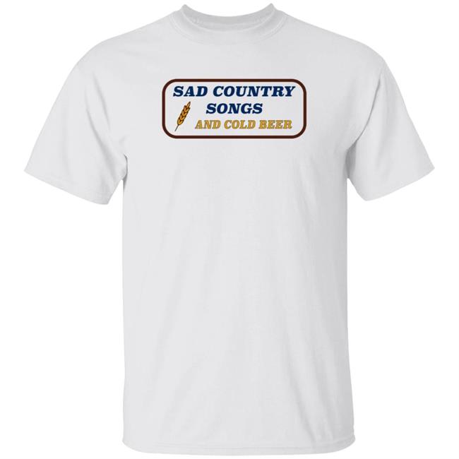 Sad Country Songs And Cold Beer Shirt Cntry Shop