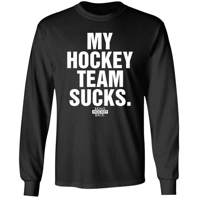 My Hockey Team Sucks Shirt Bring Hockey Back