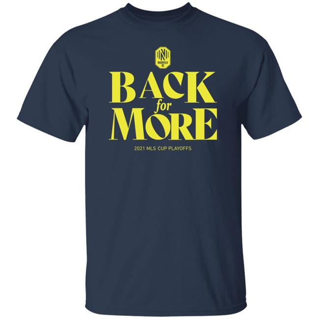 Back For More 2021 Mls Cup Playoffs Shirt Nashvillescmobile Shop